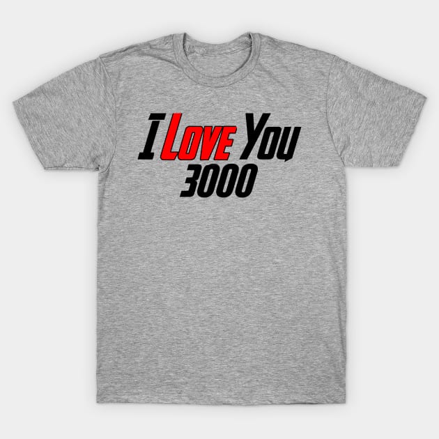 I love you 3000 T-Shirt by JmacSketch